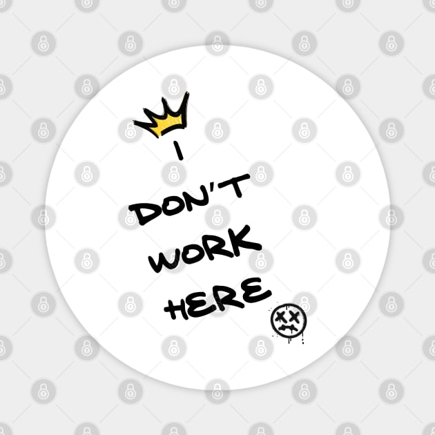 I don’t work here Magnet by Once Upon a Find Couture 